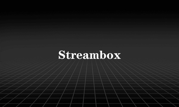 Streambox