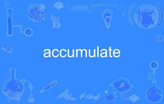 accumulate