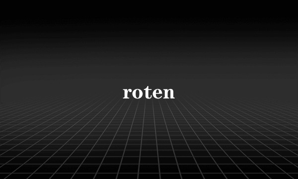 roten