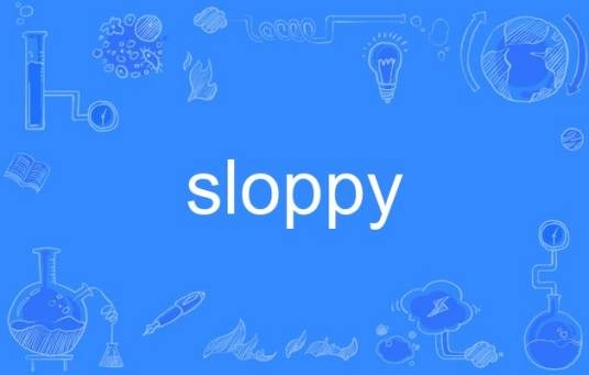 sloppy