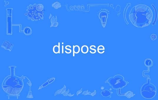dispose