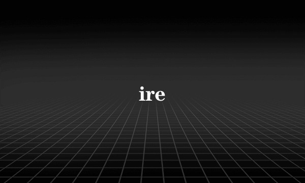 ire