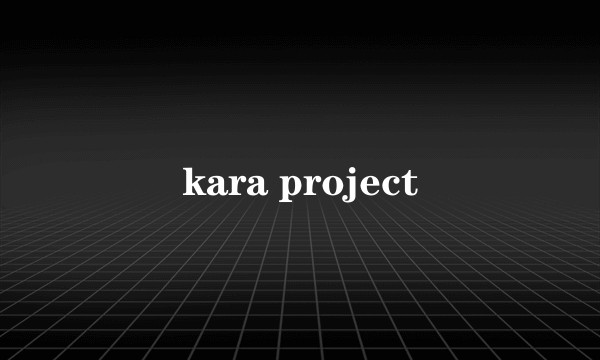 kara project