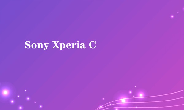 Sony Xperia C