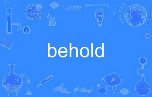 behold