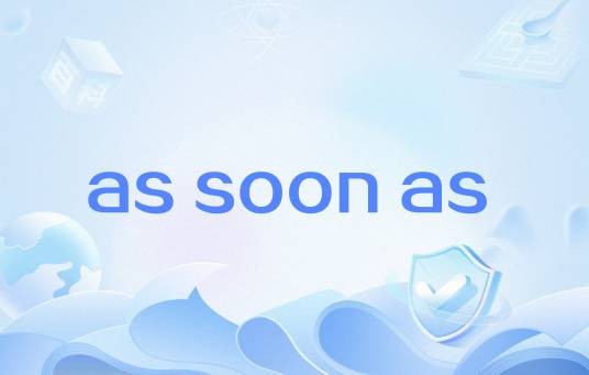 as soon as