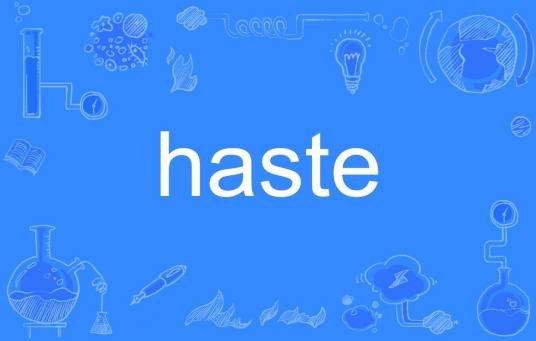 haste