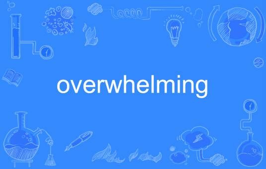 overwhelming
