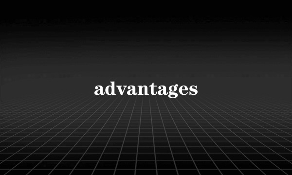 advantages