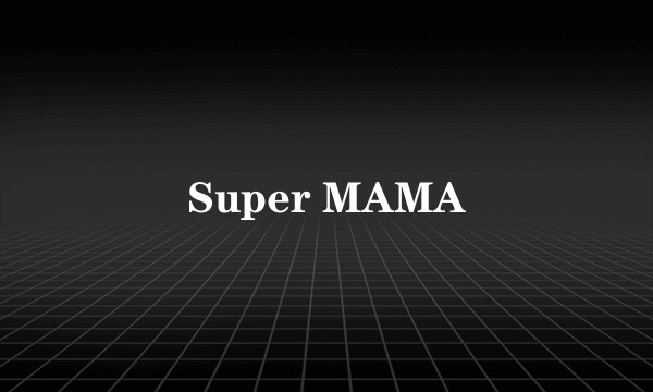 Super MAMA