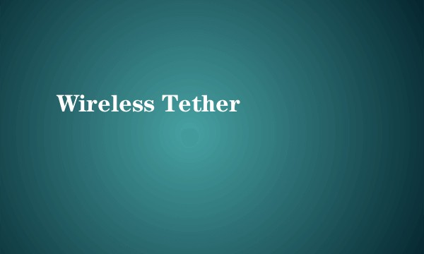 Wireless Tether