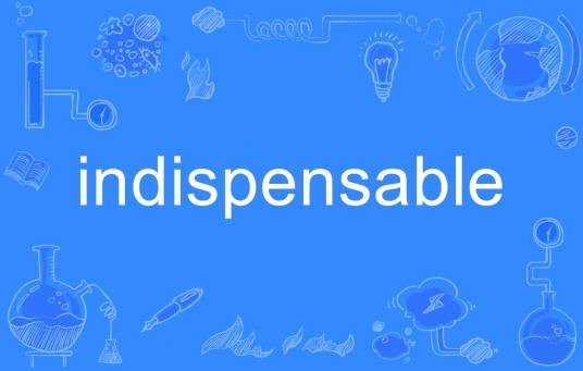 indispensable