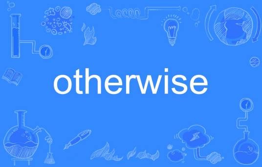 otherwise