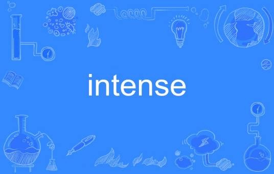 intense