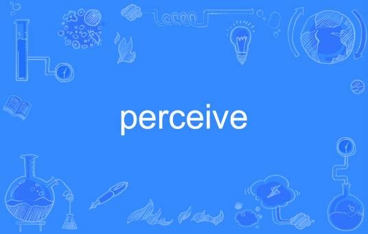 perceive
