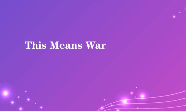This Means War
