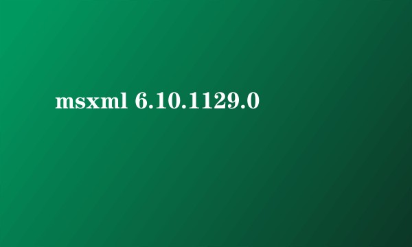 msxml 6.10.1129.0