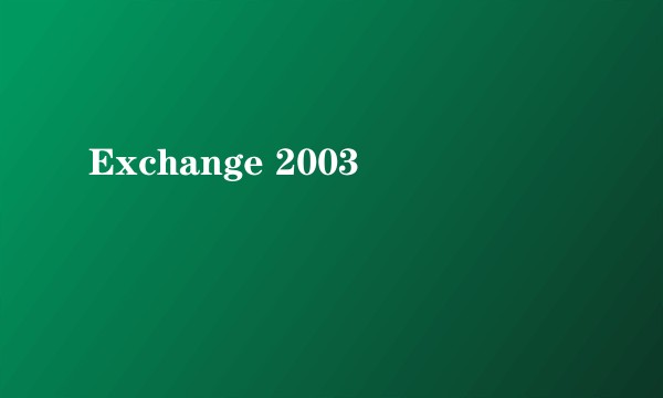 Exchange 2003