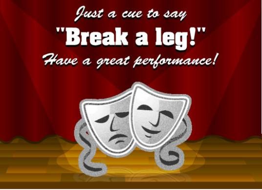 break a leg（咒语，俚语）