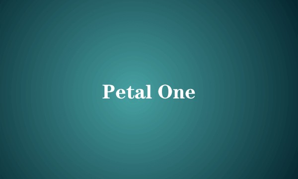 Petal One