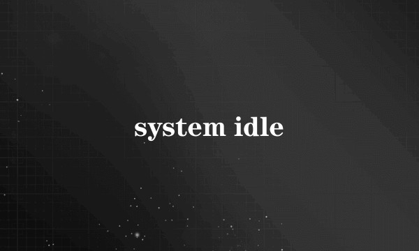 system idle