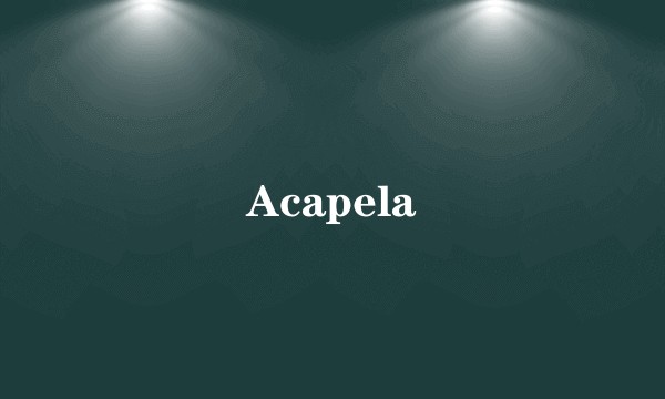 Acapela