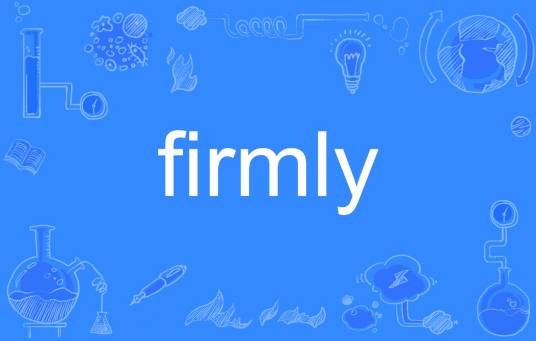 firmly