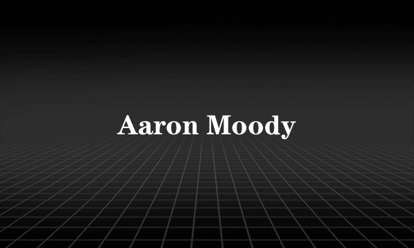 Aaron Moody