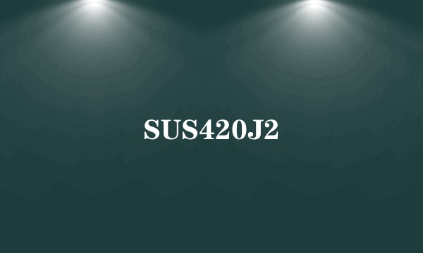 SUS420J2