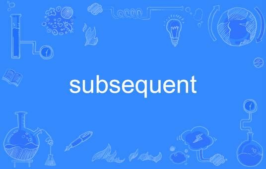 subsequent