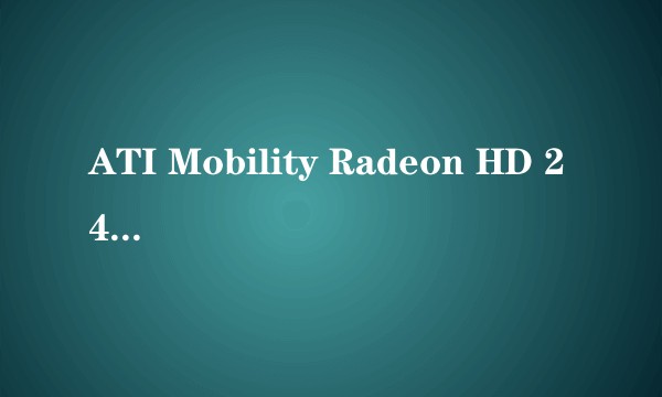 ATI Mobility Radeon HD 2400xt