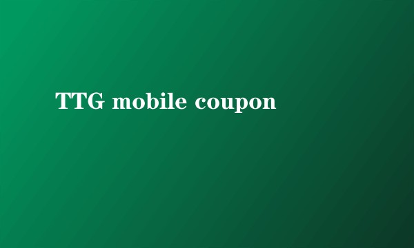 TTG mobile coupon