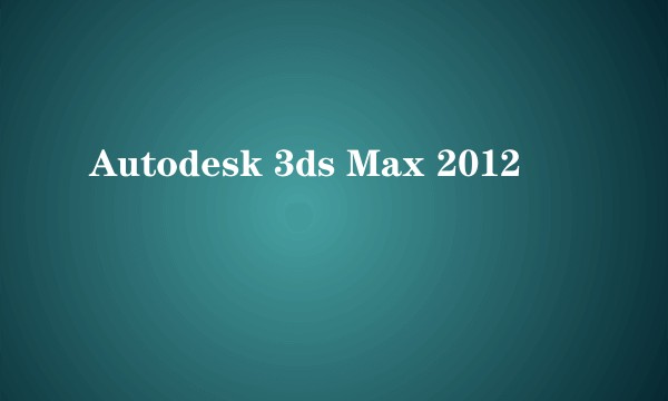 Autodesk 3ds Max 2012