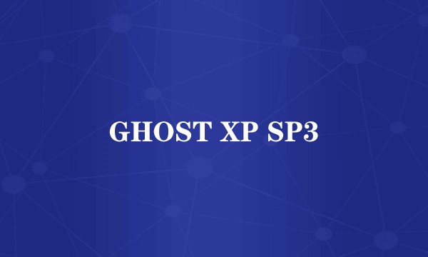 GHOST XP SP3