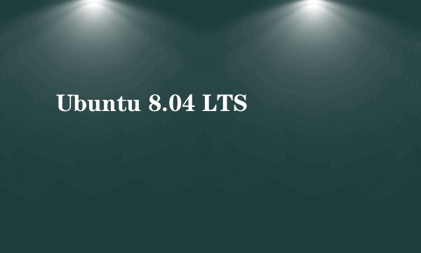 Ubuntu 8.04 LTS