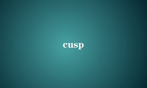 cusp