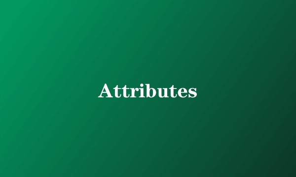 Attributes
