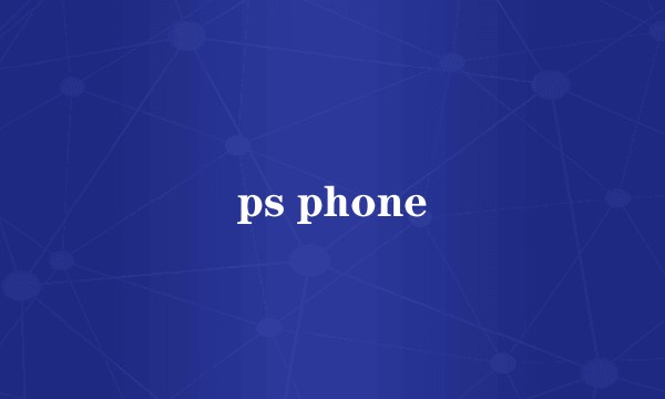 ps phone