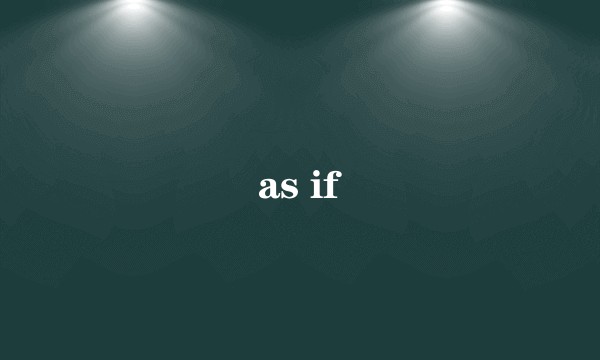 as if