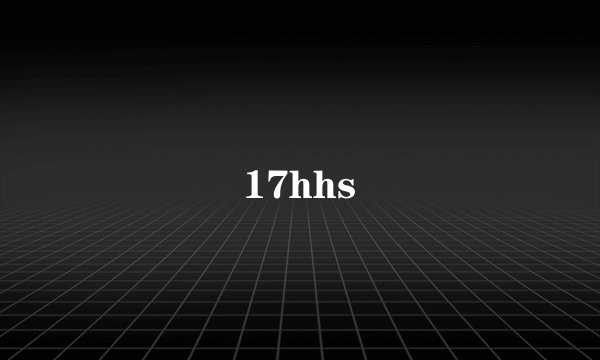 17hhs