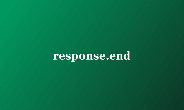 response.end